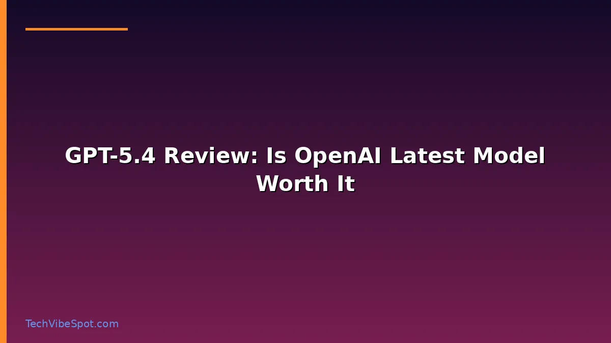 GPT-5.4 review hero: OpenAI latest AI model