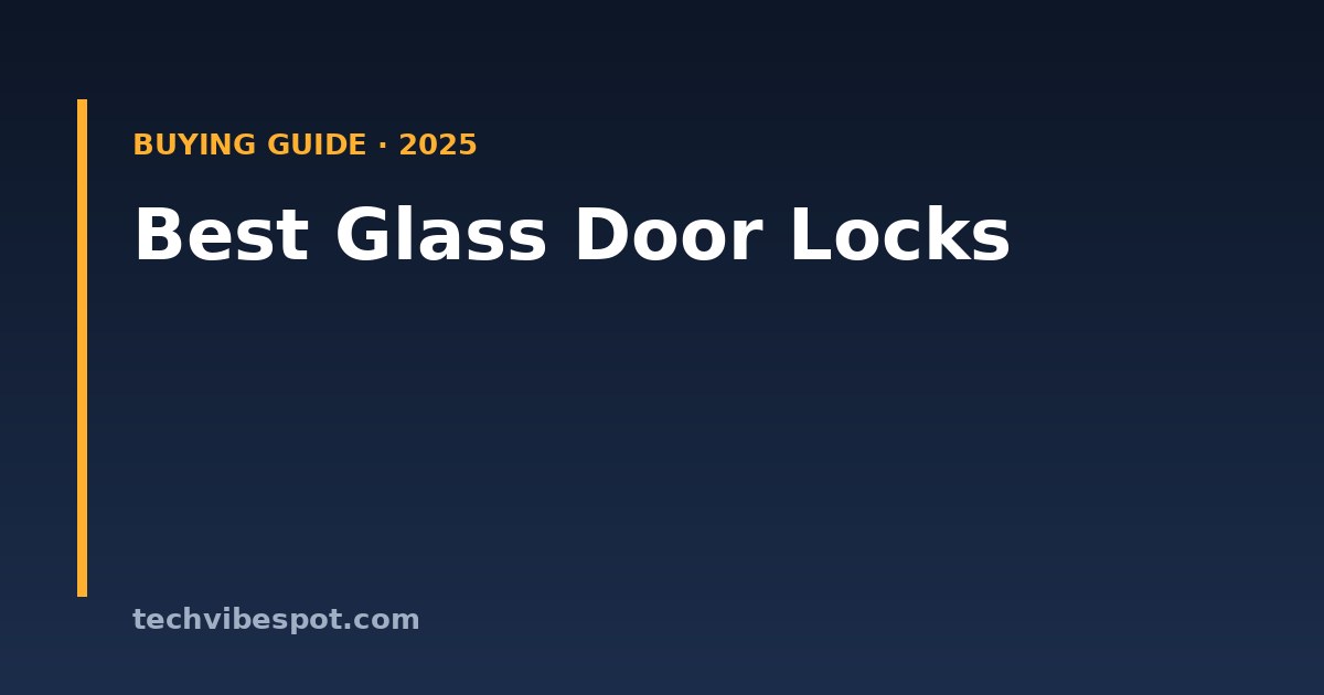 Best glass door locks 2025 buying guide - TechVibeSpot