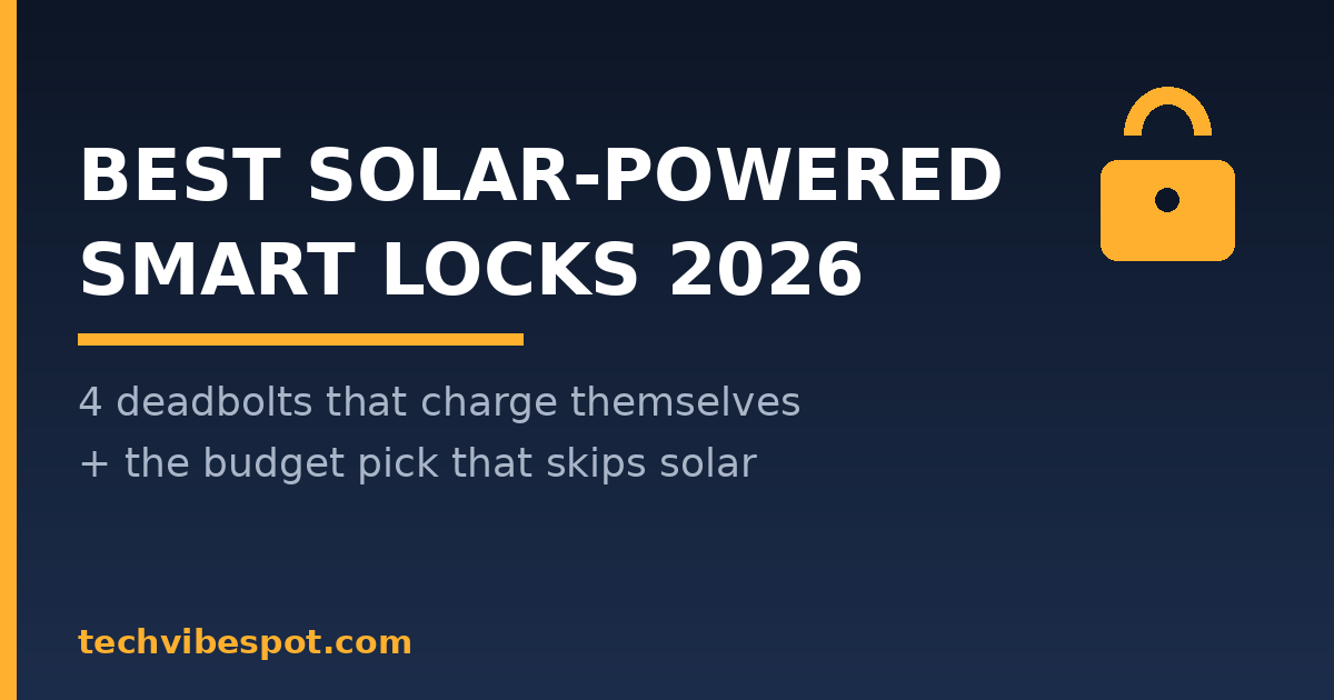 Best solar-powered smart locks 2026 cover card listing 4 self-charging deadbolts plus a budget alternative
